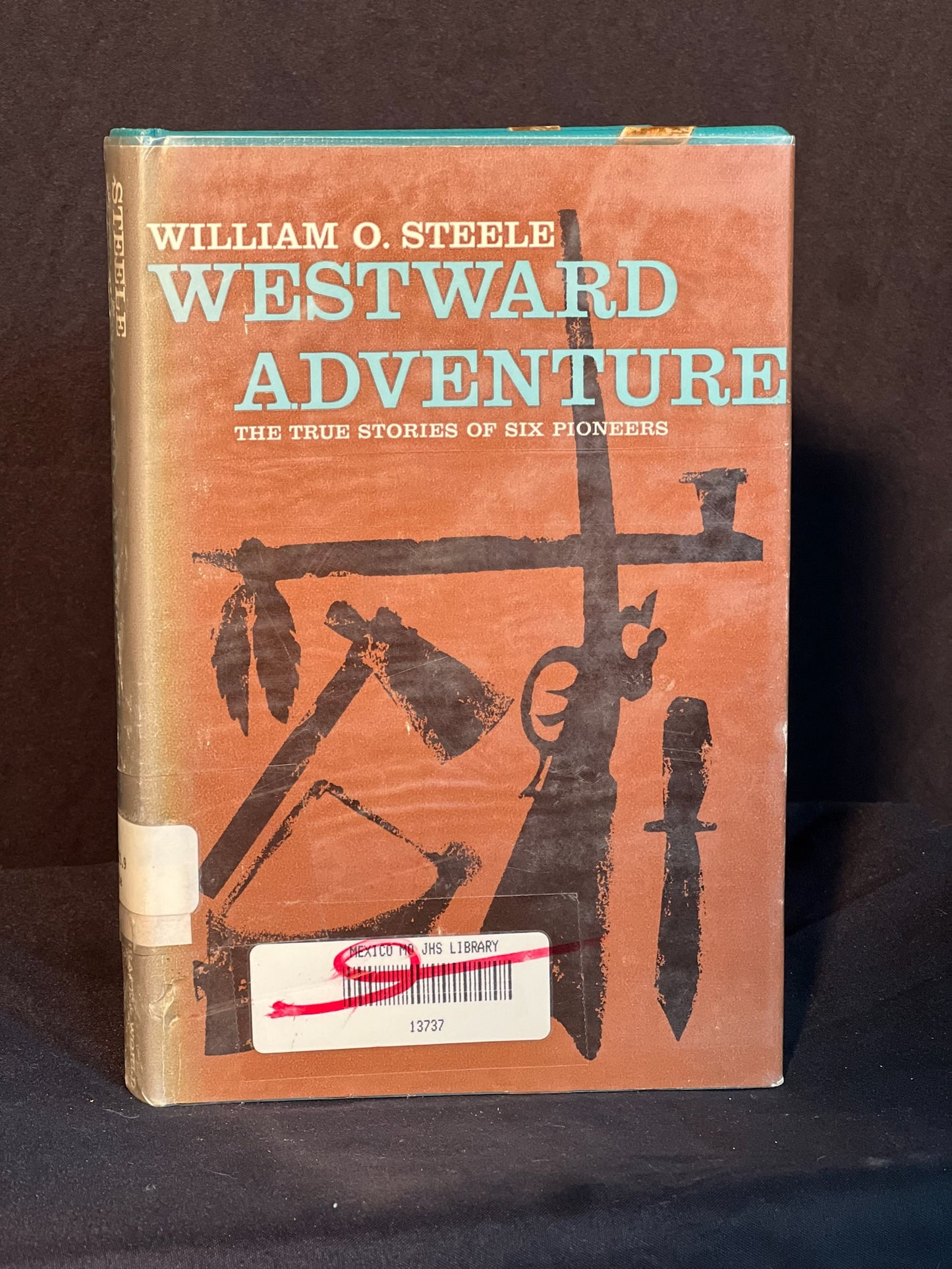 Westward Adventure: The True Stories of Six Pioneers by William O. Steele