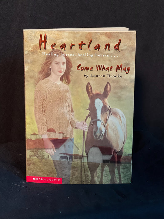 Heartland Healing Horses, Healing Hearts... Come What May  By Lauren Brooke