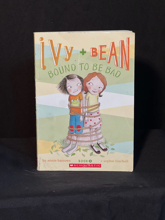Ivy + Bean Bound to be Bad  By Annie Barrows