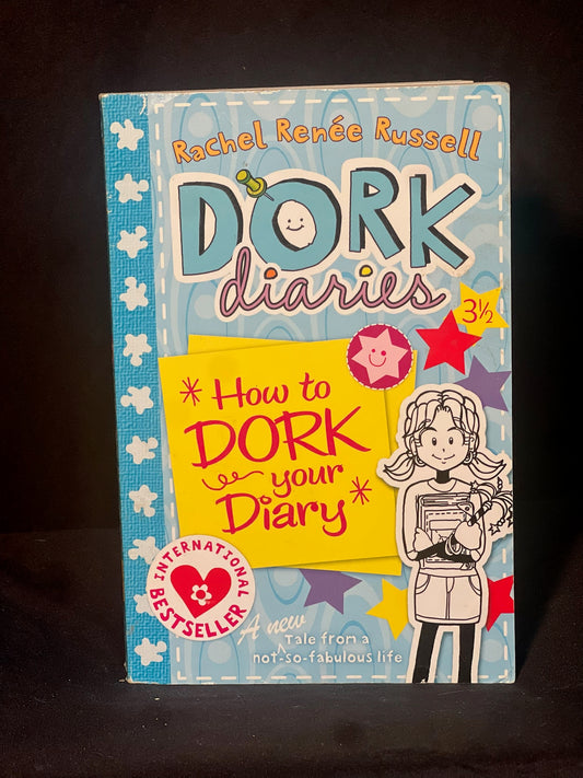 Dork Diaries  How to Dork your Diary  By Rachel Renee Russell