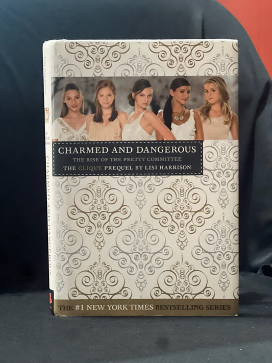 Charmed and Dangerous: The Rise of the Pretty Committee (A Clique Novel) by Lisi Harrison