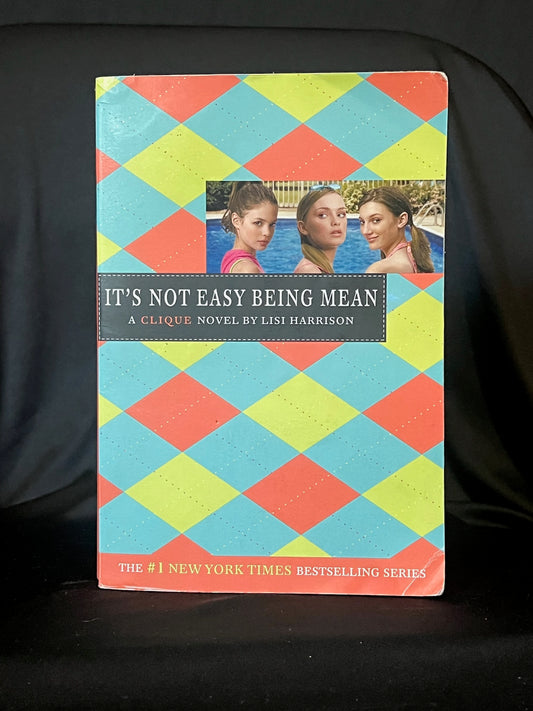 It's Not Easy Being Mean (A Clique Novel) by Lisi Harrison