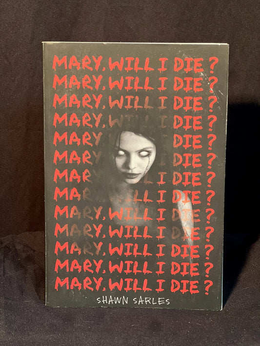 Mary, Will I Die? by Shawn Sarles