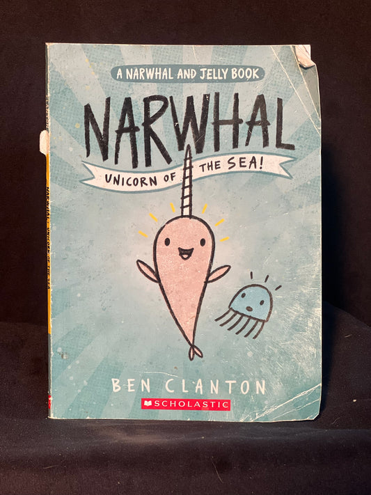 Narwhal Unicorn of the Sea by Ben Clanton